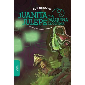 Libro Juanita Julepe y la Máquina de No Olvidar