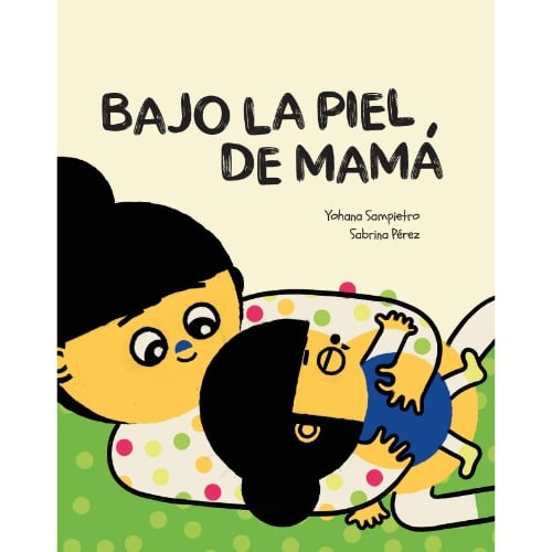 Libro Bajo La Piel De Mamá