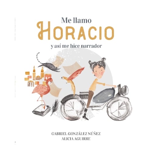 Libro Me Llamo Horacio Y Así Me Hice Narrador